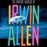 The Fantasy Worlds of Irwin Allen